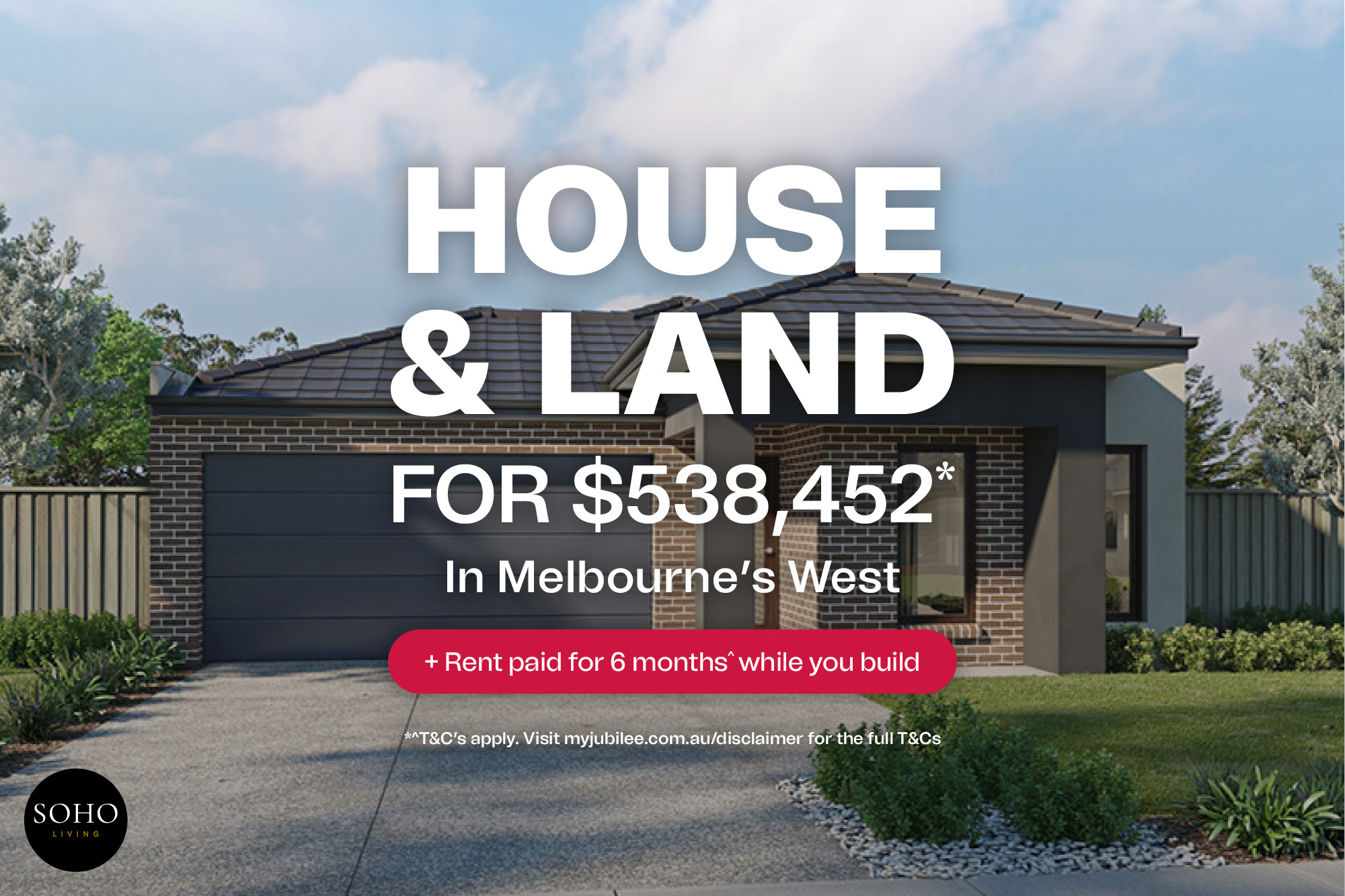 <span class="font-bold">House & Land for $538,452* </span><br>in Melbourne's West