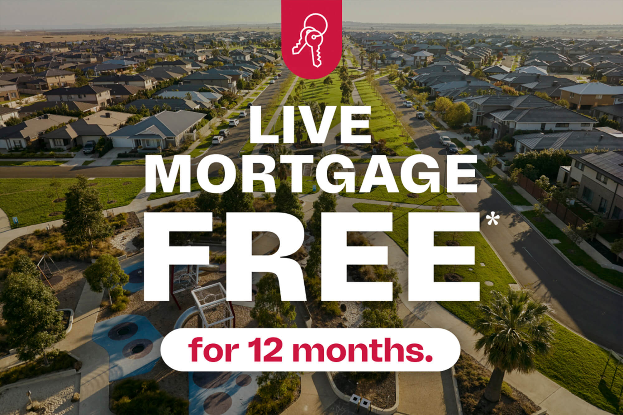  <span class="font-bold">Live Mortgage FREE*</span><br>for 12 months